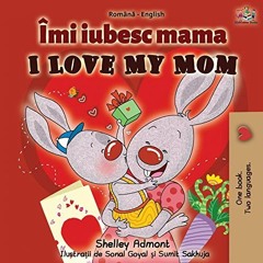 READ [KINDLE PDF EBOOK EPUB] I Love My Mom (Romanian English Bilingual Book) (Romanian English Bilin