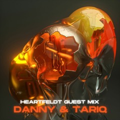 Heartfeldt Guest Mix: Danny & Tariq