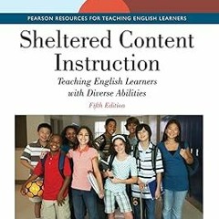 #Digital* Sheltered Content Instruction: Teaching English Learners with Diverse Abilities BY: