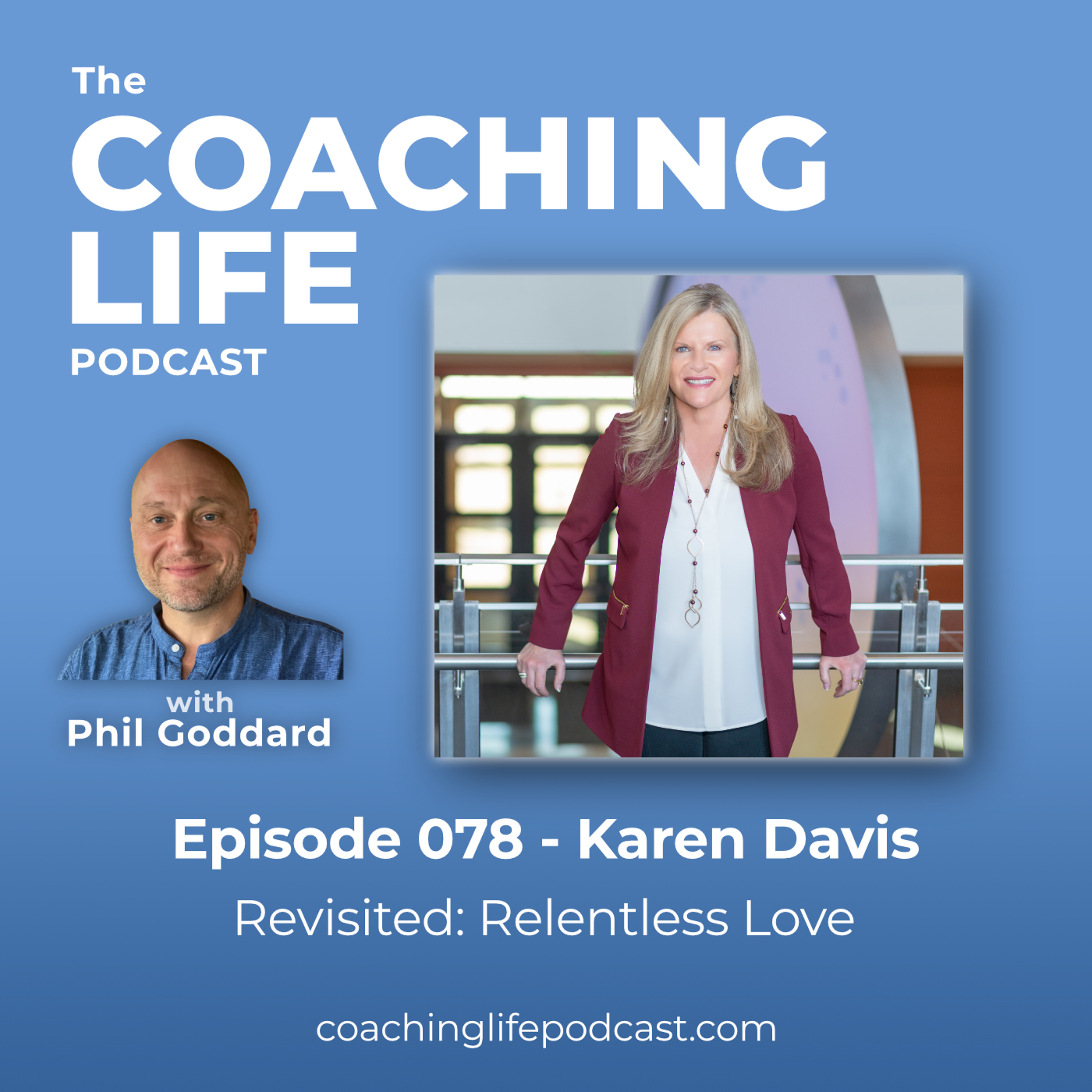 078 Karen Davis - Coaching Life Revisited - Relentless Love