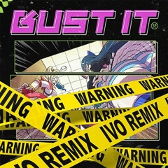 BUST IT (IVO Remix)