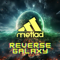 METLAD - REVERSE GALAXY (PREVIEW)