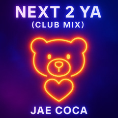 NEXT 2 YA - JAE COCA CLUB BLEND