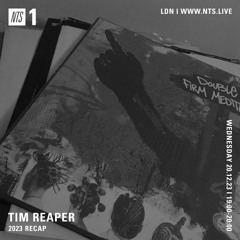 Tim Reaper On NTS Radio - 20th December 2023 (2023 Recap)