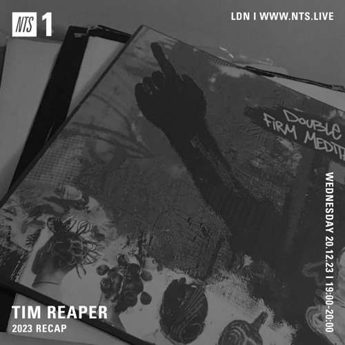 Tim Reaper On NTS Radio - 20th December 2023 (2023 Recap)