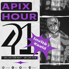 APIX HOUR 41 (invité : Keeld 🟠)