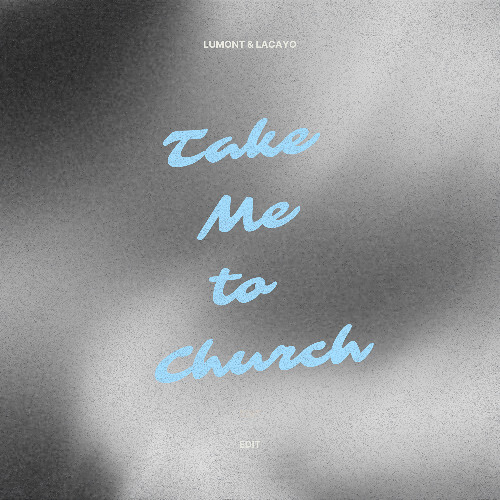 Take Me To Church - Lumont & Lacayo Edit [FREE DOWNLOAD]