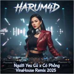 Người Yêu Cũ x Cô Phòng VinaHouse Remix 2025 | Harum4d