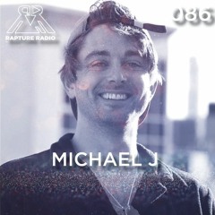 Rapture Radio 086 // Michael J