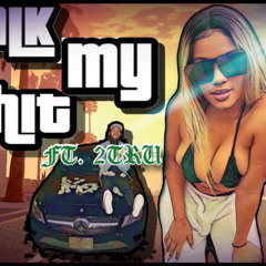 Talk My Shit ft. 2TRU