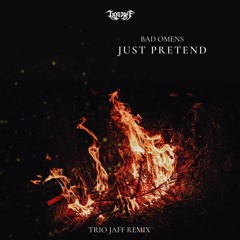 Bad Omens - Just Pretend (Trio Jaff Remix)