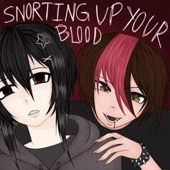 snorting up ur blood!  - kmrnxo