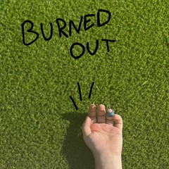 BURNED OUT