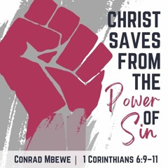 Christ Saves from the Power of Sin - Conrad Mbewe - (Sunday 18 September 2022)