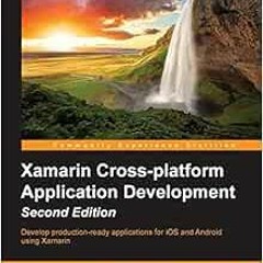 Read [PDF EBOOK EPUB KINDLE] Xamarin Cross-platform Application Development - Second Edition by Jona
