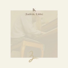 K (Jaden, Lido)