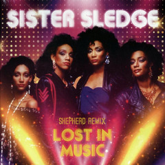 Sister Sledge - Lost in Music (SHEPHERD Remix | Extended Mix)