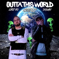Lore-Do - Outta This World ft. Shiwan & Okhiphop [Free Download]