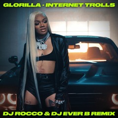 GloRilla - Internet Trolls (DJ ROCCO & DJ EVER B Remix) (Dirty)