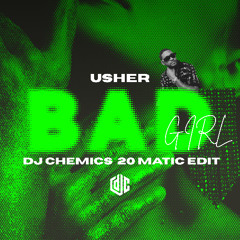 Usher - Bad Girl (DJ Chemics 20 Matic Edit)