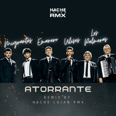 ATORRANTE ⚡ [Remix - Cachengue, RKT] | Emanero, Ulises Bueno, Migrantes, Los Palmeras