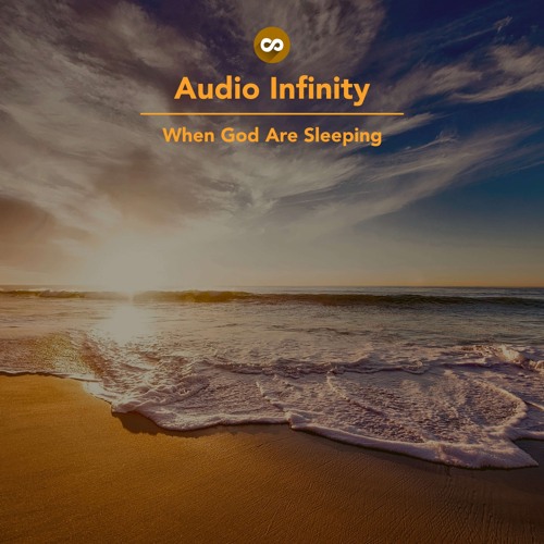 Stream When God Are Sleeping by Audio Infinity Listen online for free