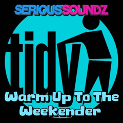 Serious Soundz - Warm Up To The Tidy Weekender