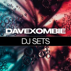 Dave Xombie Dj Sets