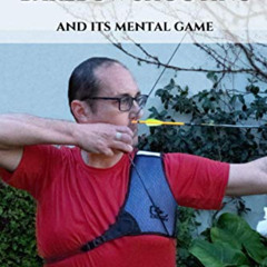 free EBOOK 📜 The ART of BAREBOW Shooting: and its mental game by  Martin L. Godio,Ai