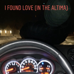 I found love (In the Altima)Feat. Lil Fri and Lil Jap
