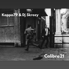 Kappa 79 & Dj Skrozy - Calibro 21 - (Skrozyprod)   2021