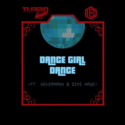 Turbo Knight & Edictum - Dance Girl Dance (feat. Neverman & Dimi Kaye)