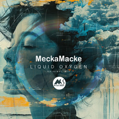 MeckaMacke - Liquid Oxygen [M-Sol DEEP]