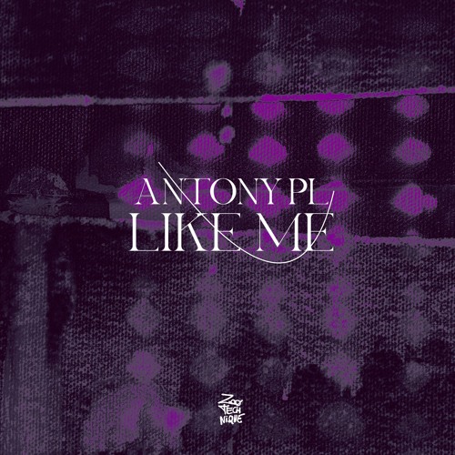 Antony PL - Like Me [ZooTechnique Label]
