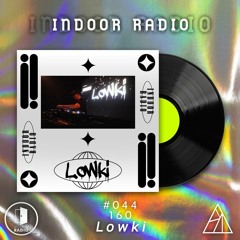 INDOOR RADIO Guest Mix: #044 Lowki [160]