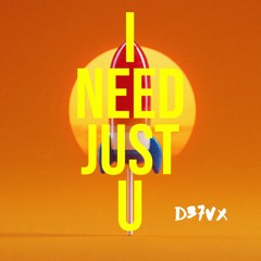 I NEED JUST U