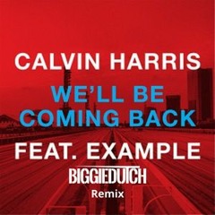 Calvin Harris - We'll Be Coming Back (BiggieDutch Remix)