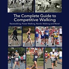 View PDF The Complete Guide to Competitive Walking: Racewalking, Power Walking, Nordic Walking and M