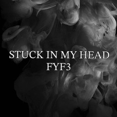FYF3 - STUCK IN MY HEAD [FREE DL]