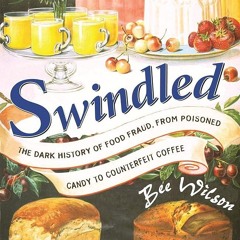 ✔PDF⚡️ Swindled: The Dark History of Food Fraud, from Poisoned Candy to Counterfeit Coffee