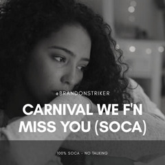 @BRANDONSTRIKER - CARNIVAL WE F'N MISS YOU [2020 SOCA MIX]