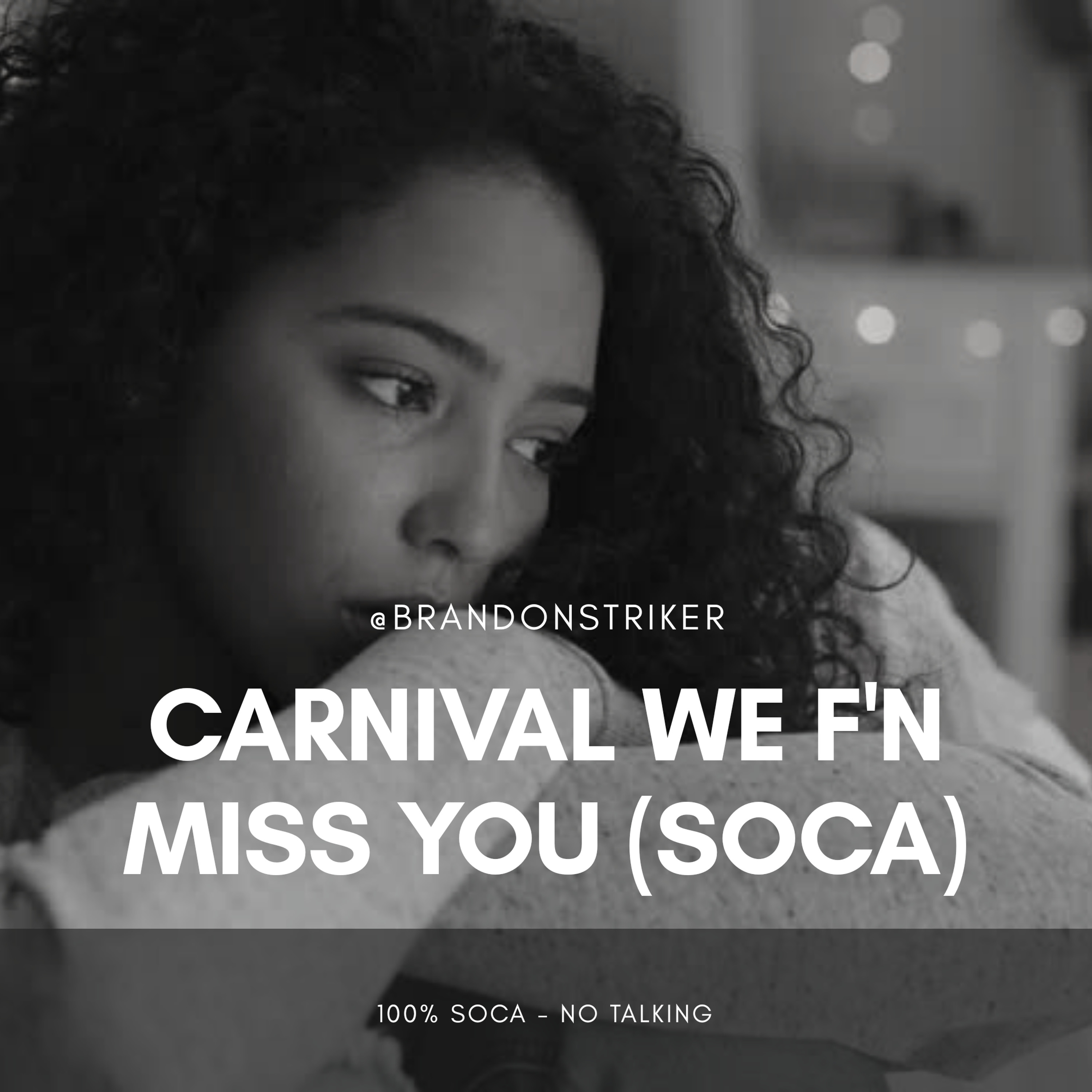@BRANDONSTRIKER - CARNIVAL WE F'N MISS YOU [2020 SOCA MIX]