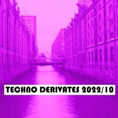 Techno Derivates 2022/10