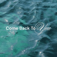 Come Back To You