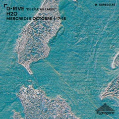 D•RIVE "De l'île au large" #01 - H2O (Octobre 2022)