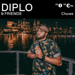 Chuwe - Diplo and Friends Mix