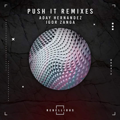 Aday Hernández, Igor Znga - Push It (Adrian Bilt Remix) [Rebellious]