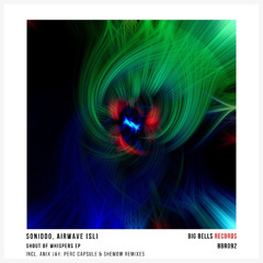 Airwave (SL), SONIDDO - Shout of Whispers (ANix JAy Remix) [Big Bells Records]
