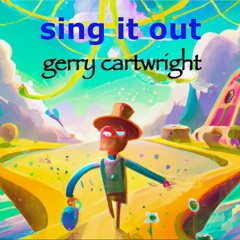 01 - Gerry Cartwright - Sing It Out