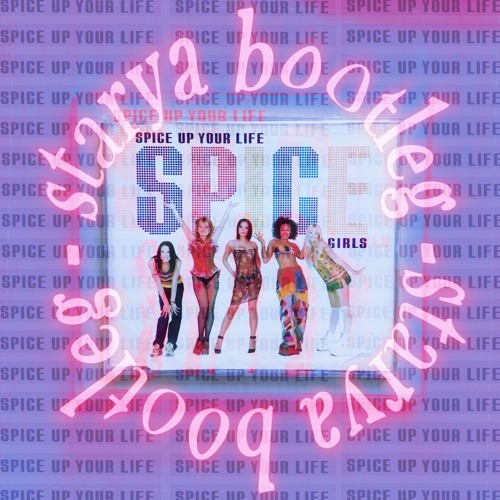 spice girls - spice up your life (starya bootleg)